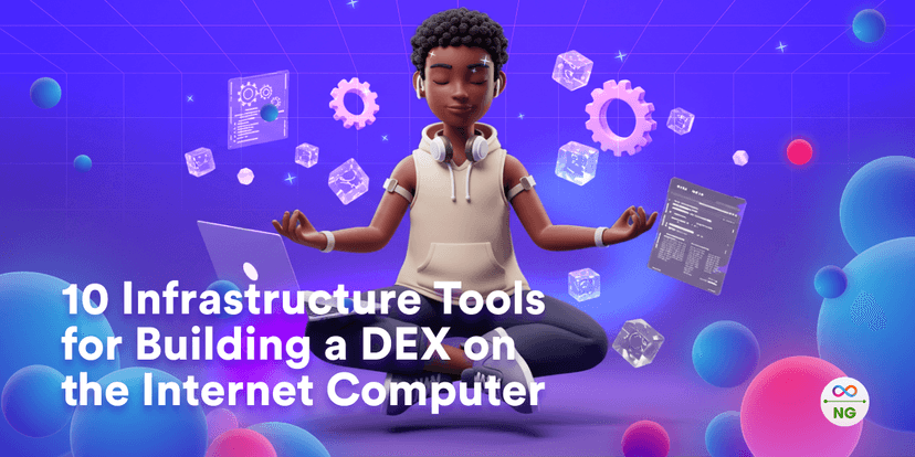 10 Infrastructure Tools for Building a DEX on the Internet Computer