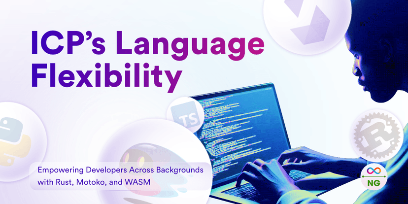 ICP’s Language Flexibility: Empowering Developers Across Backgrounds with Rust, Motoko, and WASM