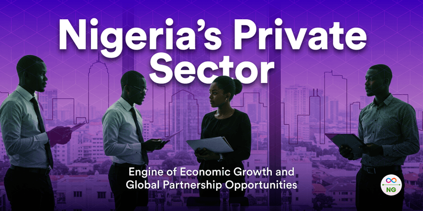 Nigeria’s Private Sector: Engine of Economic Growth and Global Partnership Opportunities