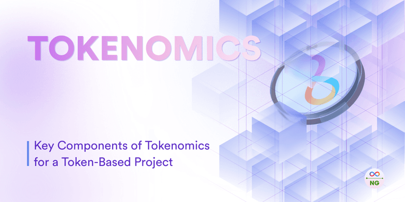 Tokenomics: Key Components of Tokenomics for a Token-Based Project