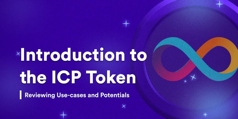 Introduction to ICP Token, Its Use-case and Potentials to Investors