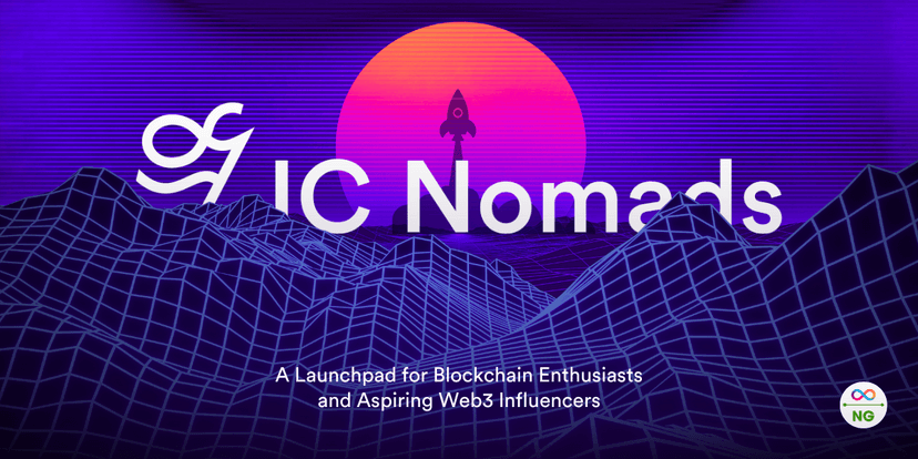 IC Nomads: A Launchpad for Blockchain Enthusiasts and Aspiring Web3 Influencers