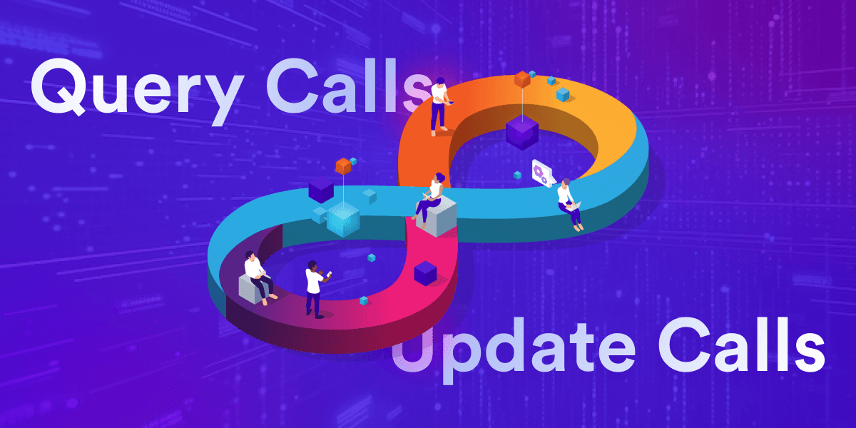 Query Calls vs Update Calls: Understanding the Technical Difference between Query Calls & Update Calls on ICP