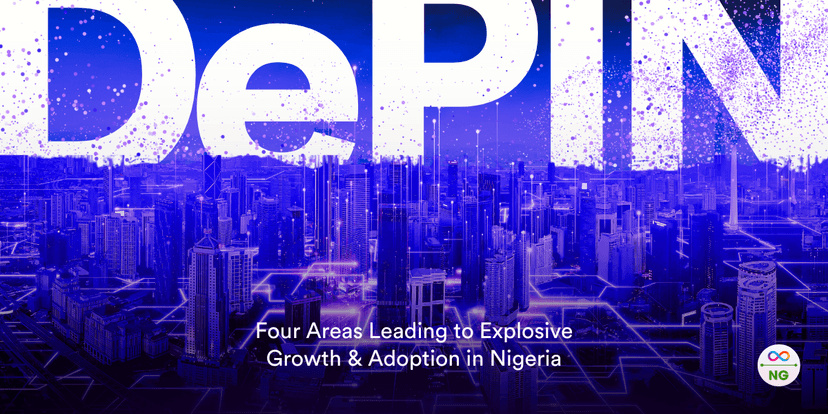 DePIN in 2025: Four Areas Leading to Explosive Growth & Adoption in Nigeria