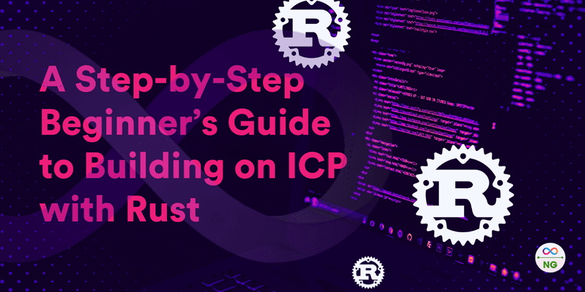 A Step-by-Step Beginner’s Guide to Building on ICP with Rust