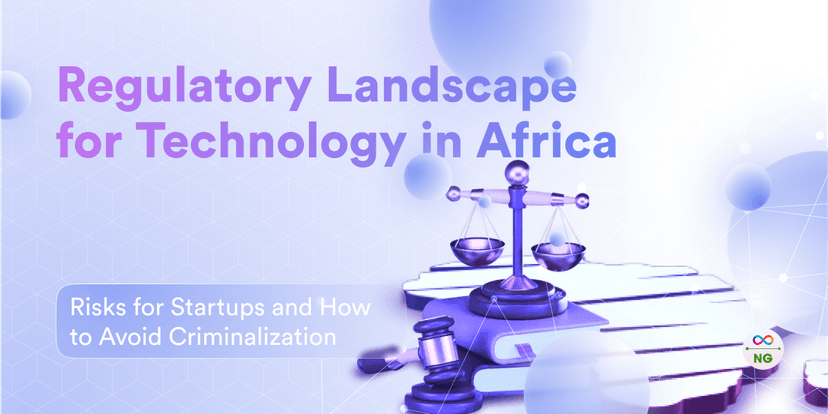Regulatory Landscape for Technology in Africa: Risks for Startups and How to Avoid Criminalization
